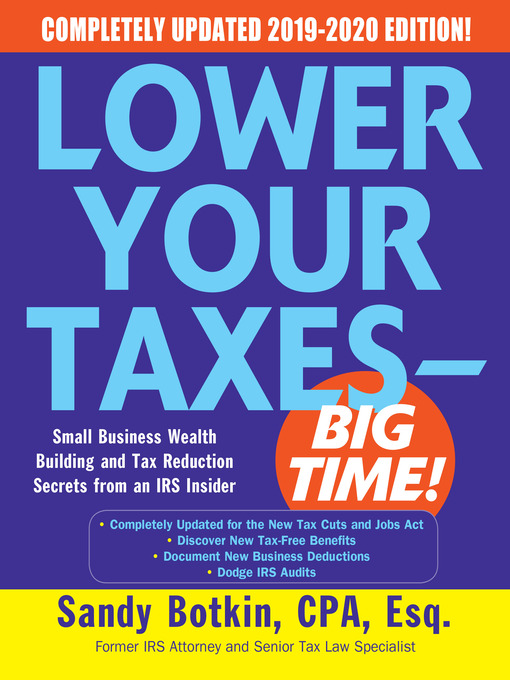 Title details for Lower Your Taxes--BIG TIME! 2019-2020 by Sandy Botkin - Available